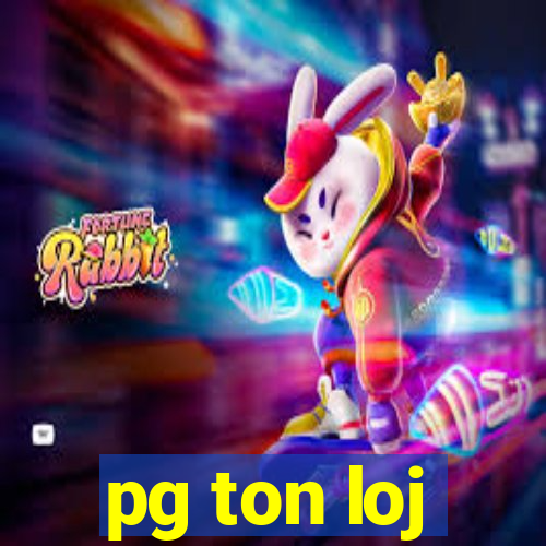 pg ton loj